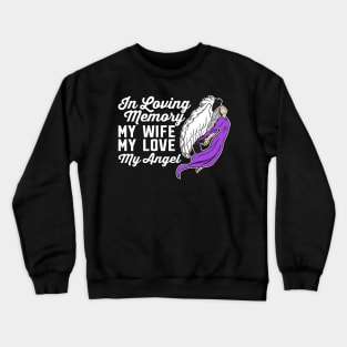 In Loving Memory of My Wife My Love My Angel Crewneck Sweatshirt